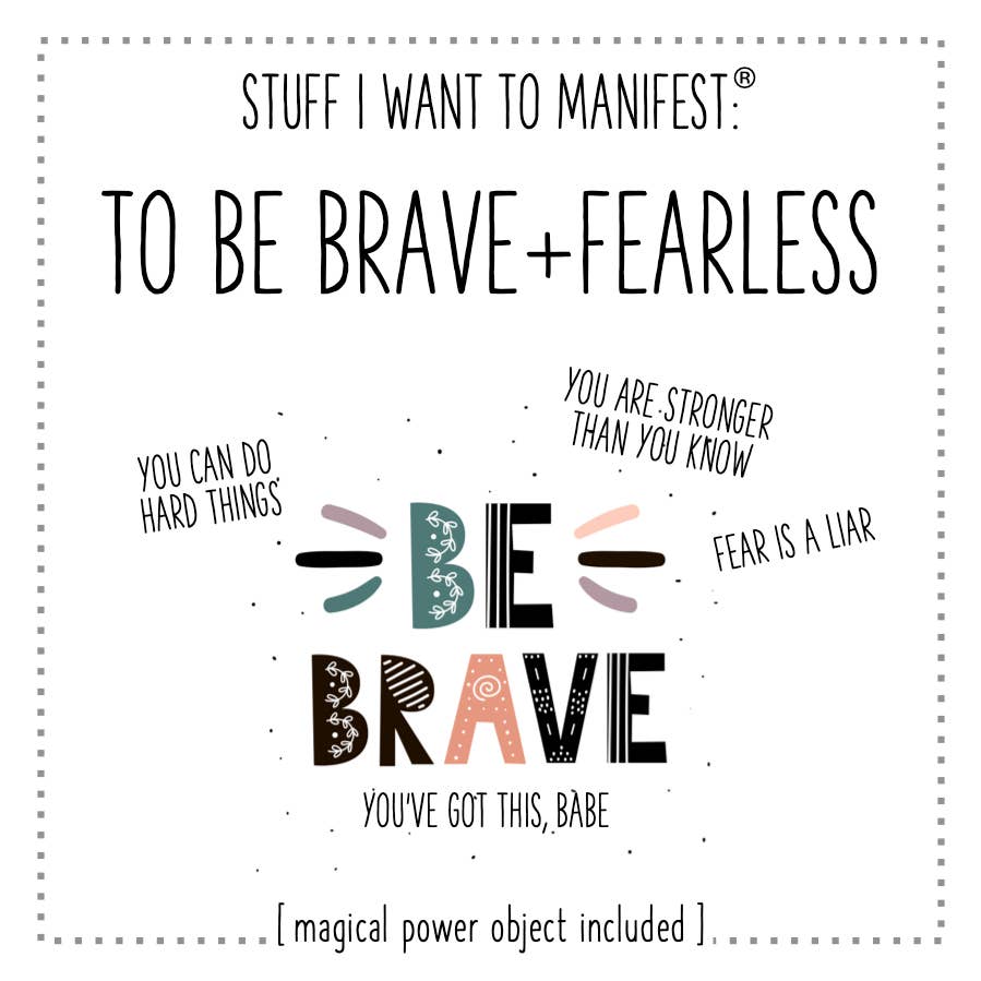 Stuff I Want To Manifest: To Be Brave + Fearless